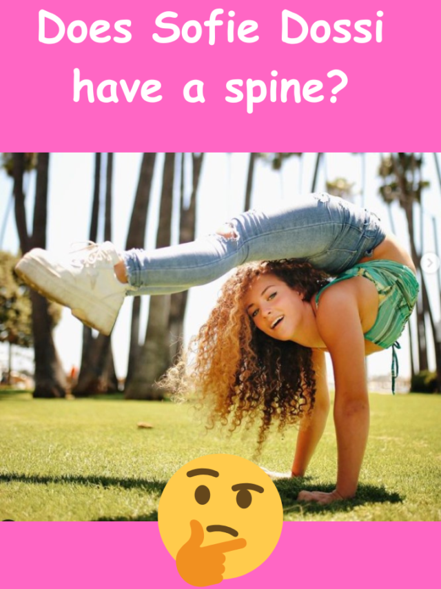Does Sofie Dossi have a spine?
